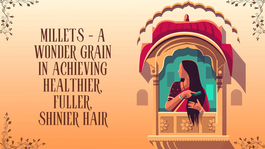 Unlocking Millets' Power: Transforming Hair with Natural Brilliance